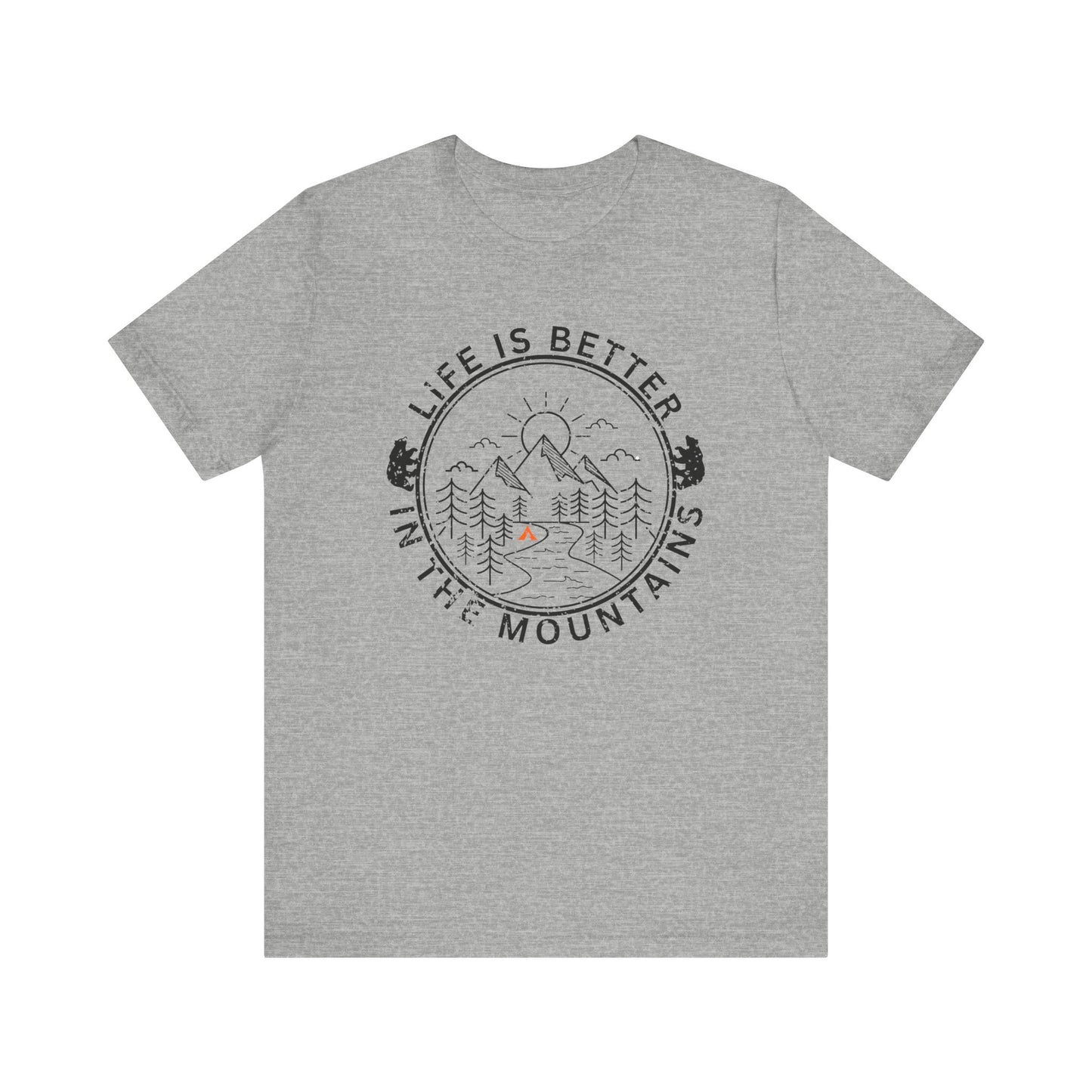 Tent Society Life is Better in the Mountains Unisex TShirt