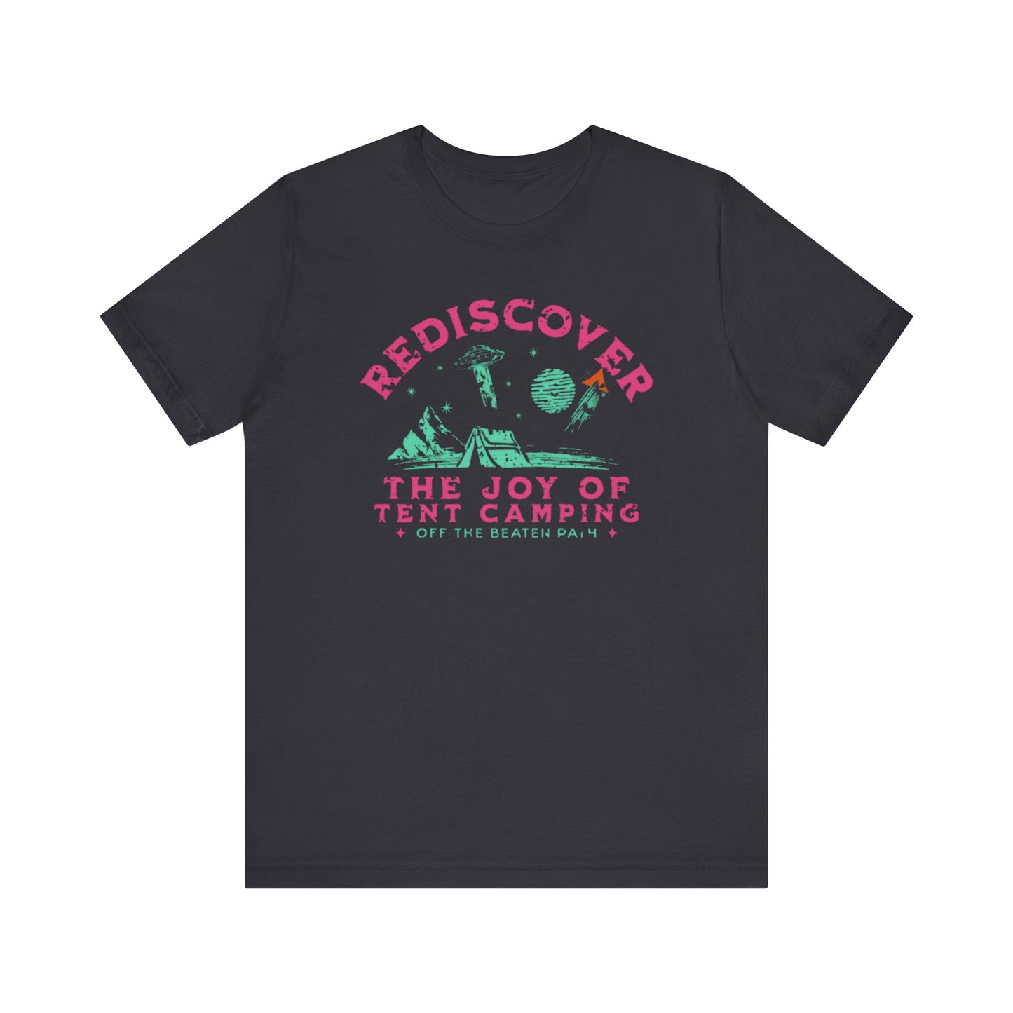 Tent Society Rediscover the Joy of Tent Camping UFO Unisex TShirt