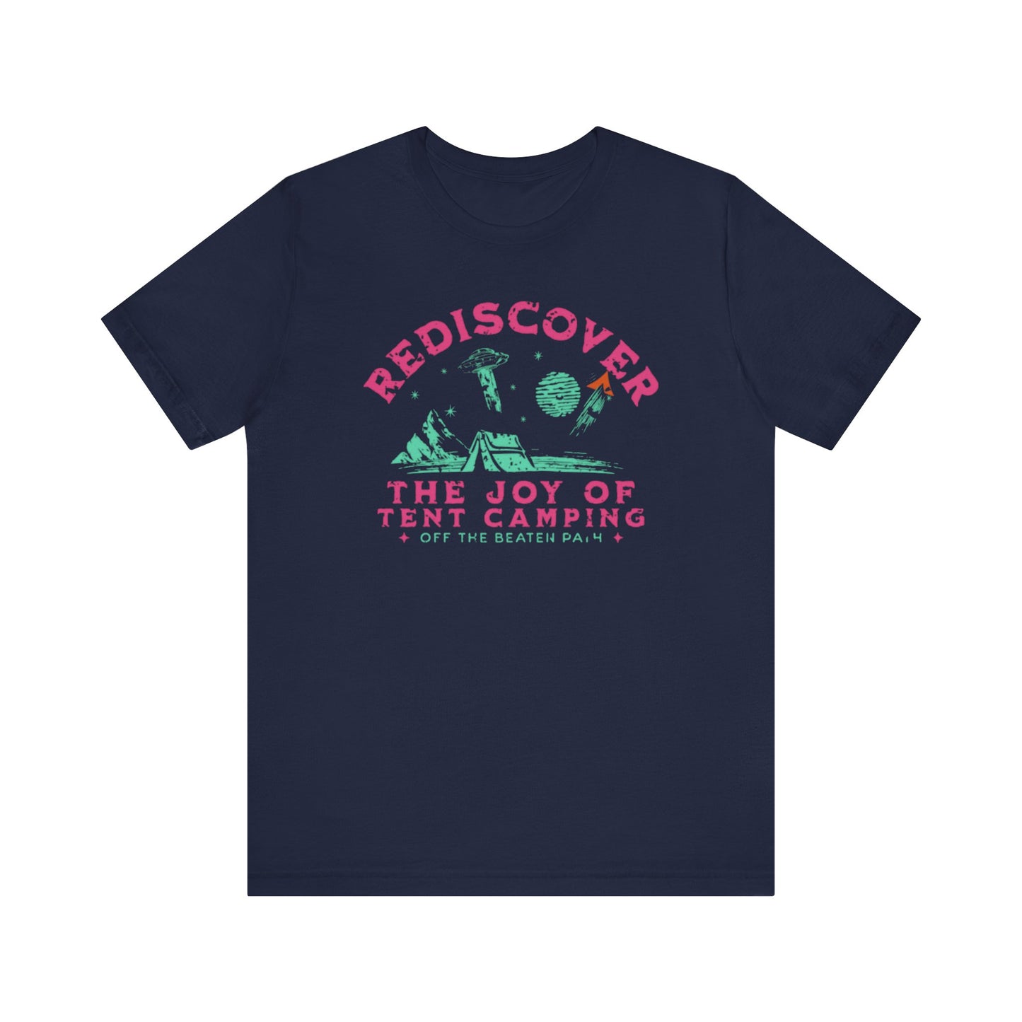 Tent Society Rediscover the Joy of Tent Camping UFO Unisex TShirt