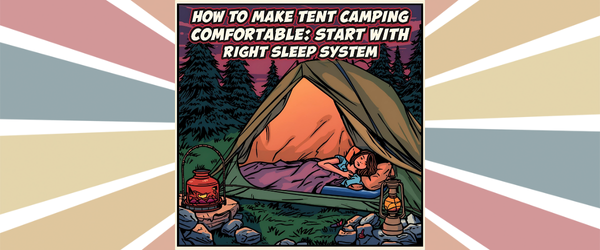 How to make tent camping more comfortable