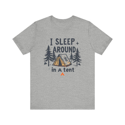 Tent Society I Sleep Around Funny Camping Shirt - Tent Society