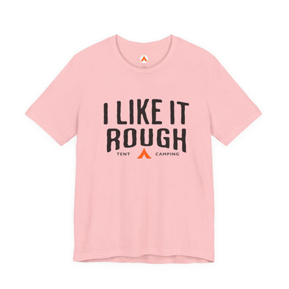 I Like It Rough Tent Camping Funny Camping T-Shirt