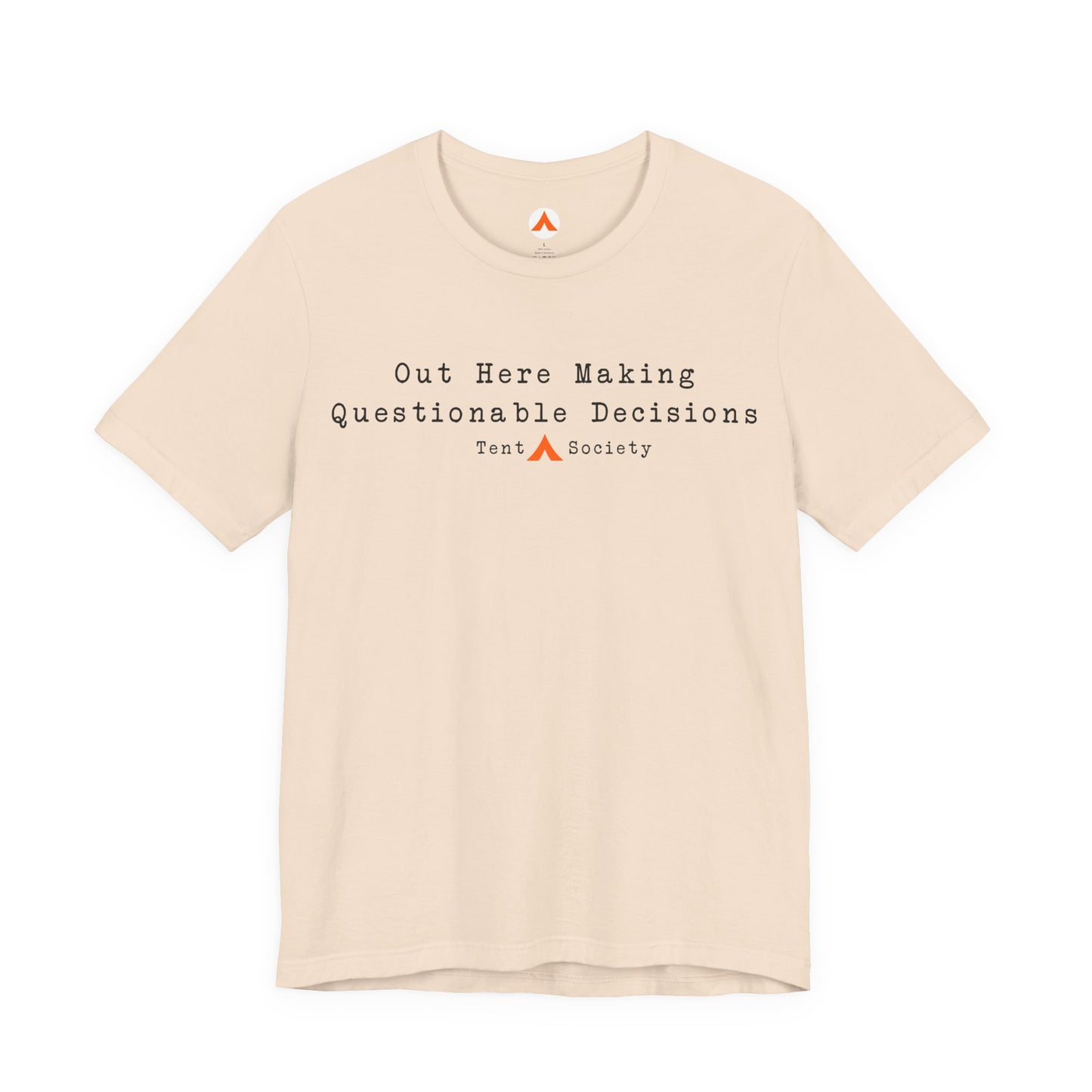 Out Here Making Questionable Decisions Camping T-Shirt