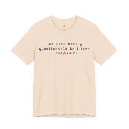 Out Here Making Questionable Decisions Camping T-Shirt