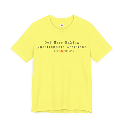 Out Here Making Questionable Decisions Camping T-Shirt