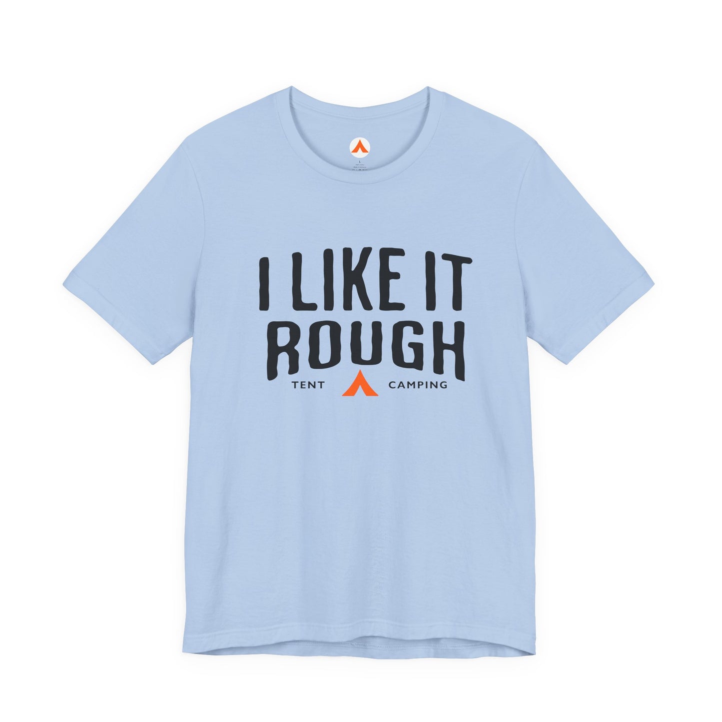 I Like It Rough Tent Camping Funny Camping T-Shirt
